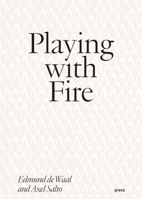 Playing with Fire: Edmund de Waal and Axel Salto